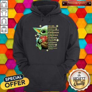 Baby Yoda You Are Beautiful Victorious Enough Created Strong Amazing Capable Chosen Never Alone Always Loved Halloween Hoodie