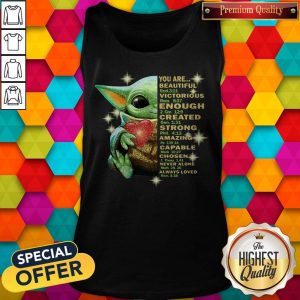 Baby Yoda You Are Beautiful Victorious Enough Created Strong Amazing Capable Chosen Never Alone Always Loved Halloween Tank Top