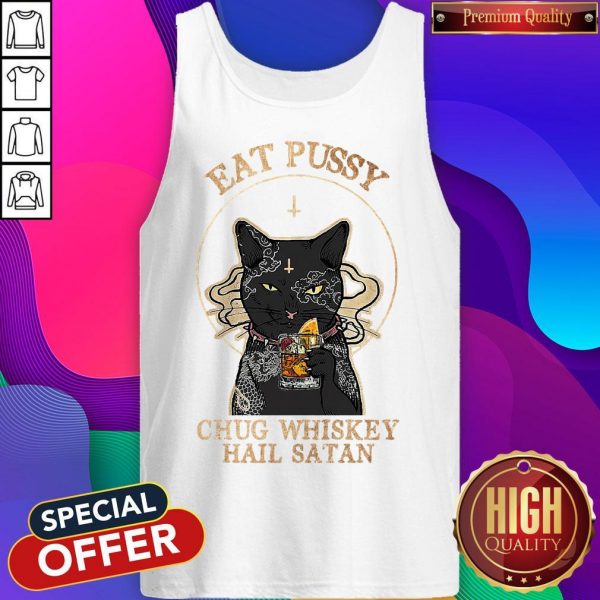 Awesome Cat Eat Pussy Chug Whiskey Hail Satan Tank Top