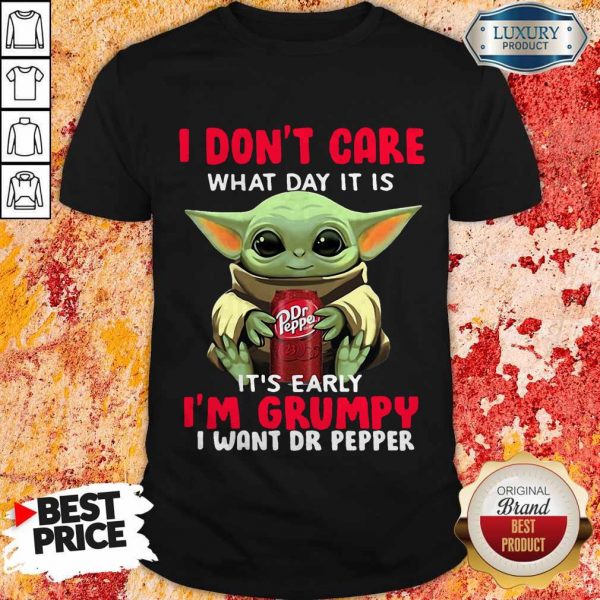 Baby Yoda I Don’t Care What Day It Is It’s Early I’m Grumpy I Want Dr Pepper Halloween Shirt