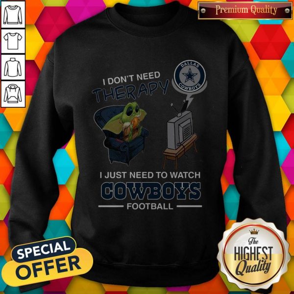 Baby Yoda I Don’t Need Therapy I Just Need To Watch Dallas Cowboys Football Halloween Sweatshirt