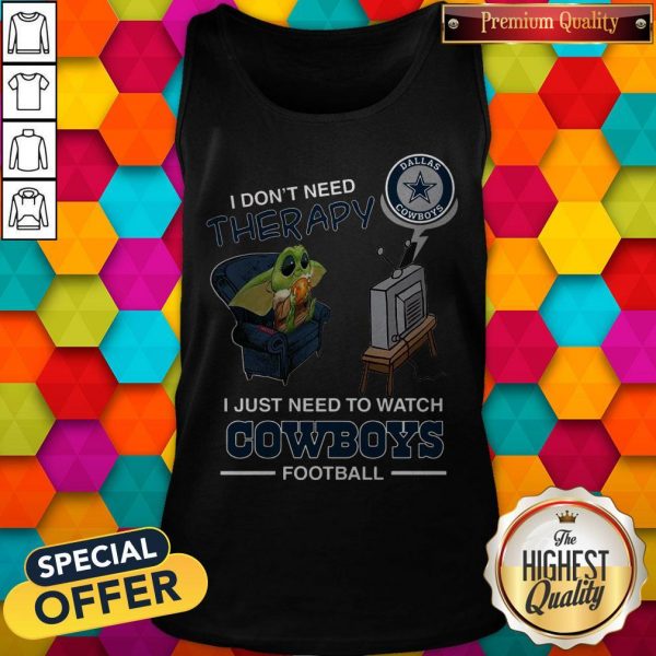 Baby Yoda I Don’t Need Therapy I Just Need To Watch Dallas Cowboys Football Halloween Tank Top