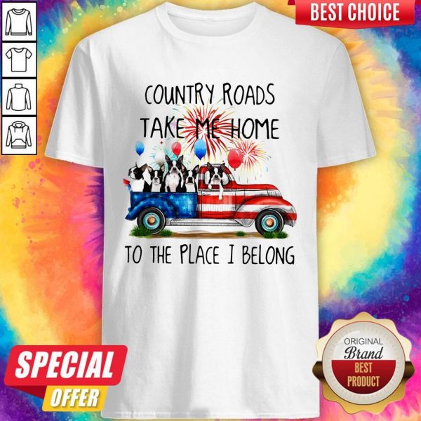 Boston Terrier American Flag 4th Of July 2020 Country Roads Take Me Home To The Place I Blong Shirt