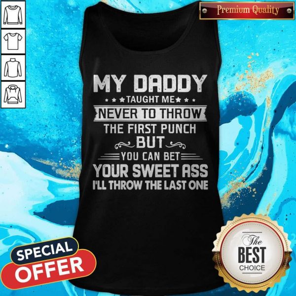 Daddy Taught Me Never To Throw The First Punch Tank Top