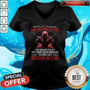 Deadpool I Am The Kind Of Man That When My Feet Hit The Floor Each Morning The Devil Says Oh Crap He’s Up V-neck