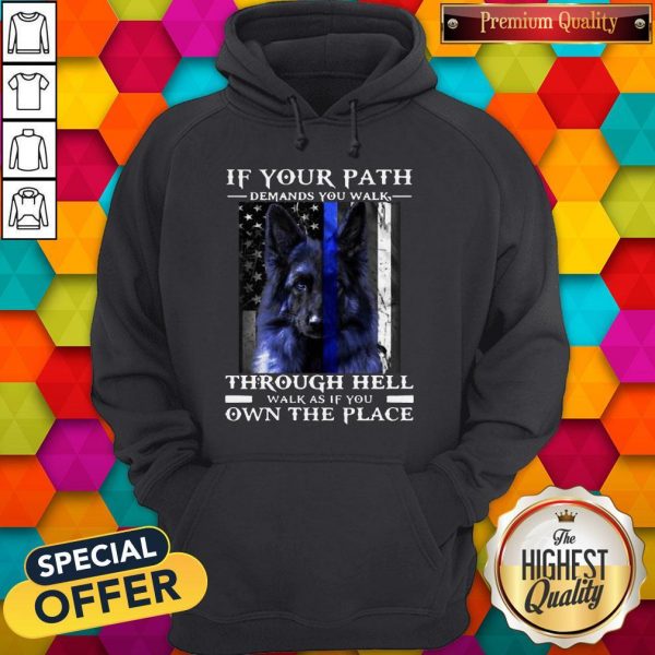 Dog If Your Path Demands You Walk Through Hell Walk As If You Own The Place Hoodie