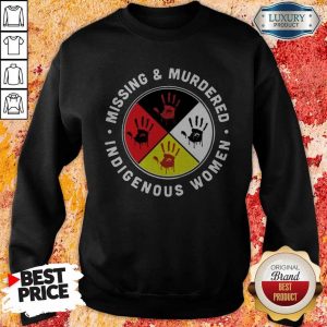 Funny Missing And Murdered Indigenous Women Sweatshirt