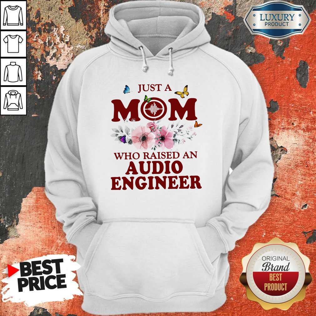 Just A Mom Who Raised An Audio Engineer Flower Hoodie