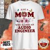Just A Mom Who Raised An Audio Engineer Flower Shirt