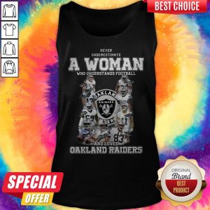Never Underestimate A Woman Who Understands Football And Loves Oakland Raiders Tank Top