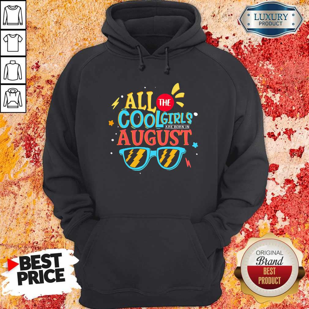 Original All The Cool Girls Are Born In August Hoodie