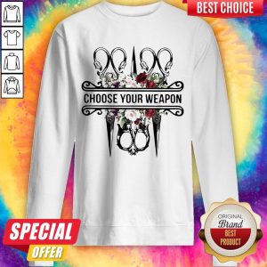 Original Top Sewing Choose Your Weapon Flowers Sweatshirt