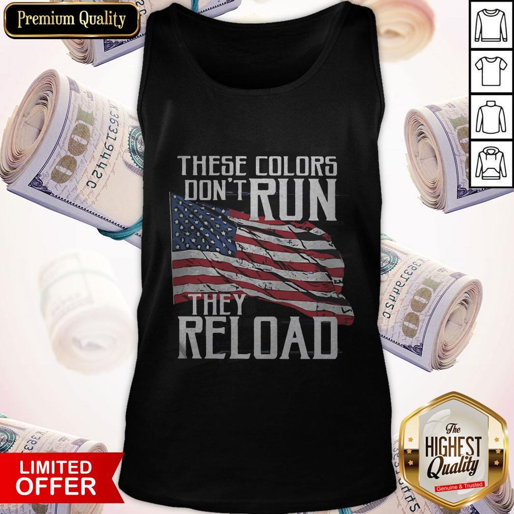 Premium These Colors Don't Run They Reload Tank Top