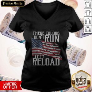 Premium These Colors Don't Run They Reload V-neck