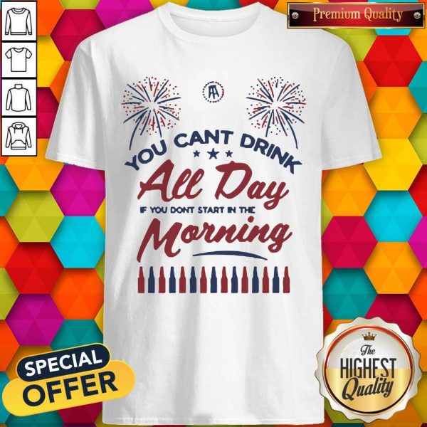 Special Can’t Drink All Day Morning USA Shirt