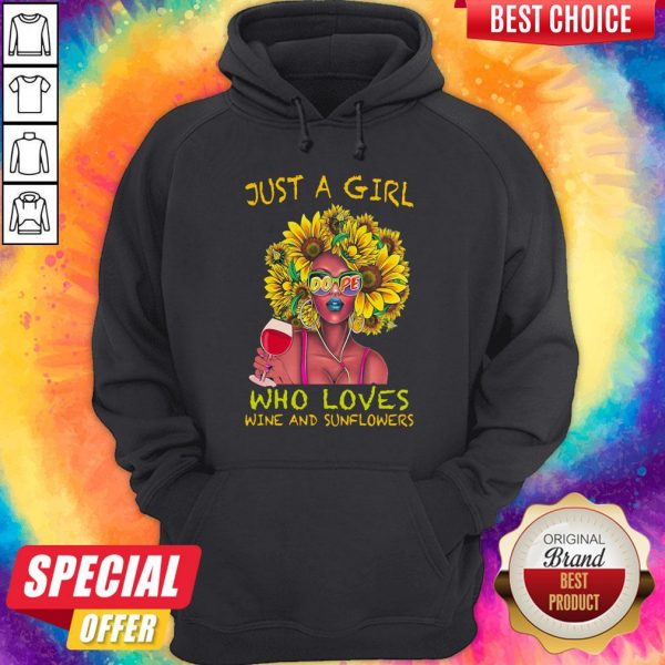 Top Just A Girl Dope Who Loves Wine And Sunflowers Hoodie