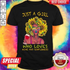 Top Just A Girl Dope Who Loves Wine And Sunflowers Shirt