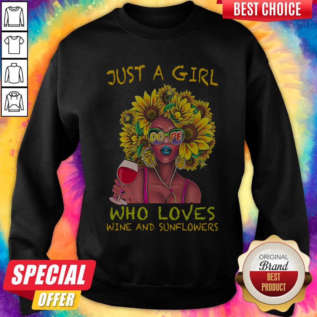 Top Just A Girl Dope Who Loves Wine And Sunflowers Sweatshirt