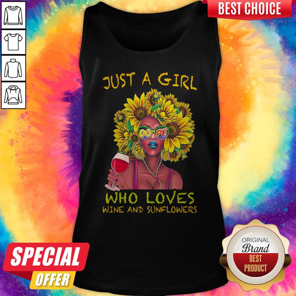 Top Just A Girl Dope Who Loves Wine And Sunflowers Tank Top