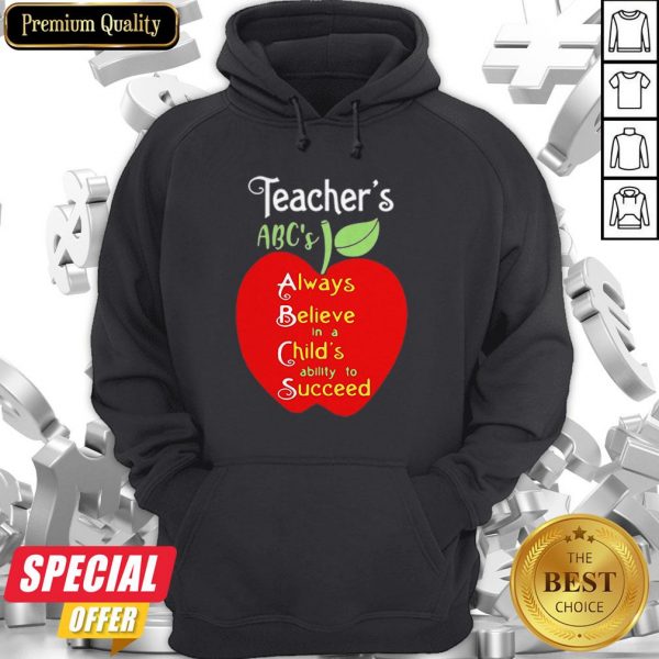 Apple Teacher ABCs Always Believe In A Childs Ability To Succeed Hoodie