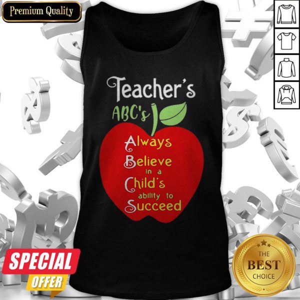 Apple Teacher ABCs Always Believe In A Childs Ability To Succeed Tank Top