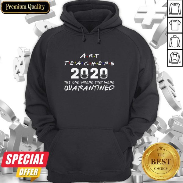 Art Teachers 2020 The One Where They Was Quarantined Social Distancing Hoodie