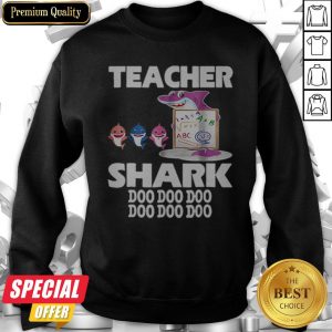 Awesome Teacher Shark Doo Doo Doo Cute Gift For Teacher Sweatshirt