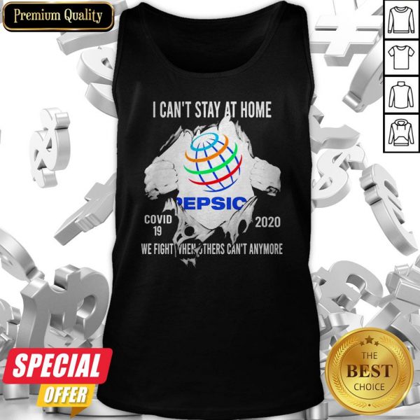 Blood Inside Me I Can’t Stay At Home Pepsico Virus Corona 2020 We Fight When Others Can’t Anymore Tank Top
