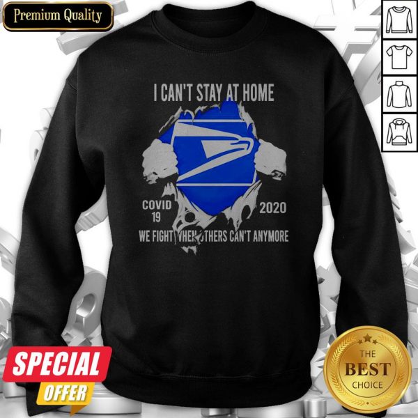 Blood Inside Me I Can’t Stay At Home United States Postal Service Virus Corona 2020 We Fight When Others Can’t Anymore Sweatshirt