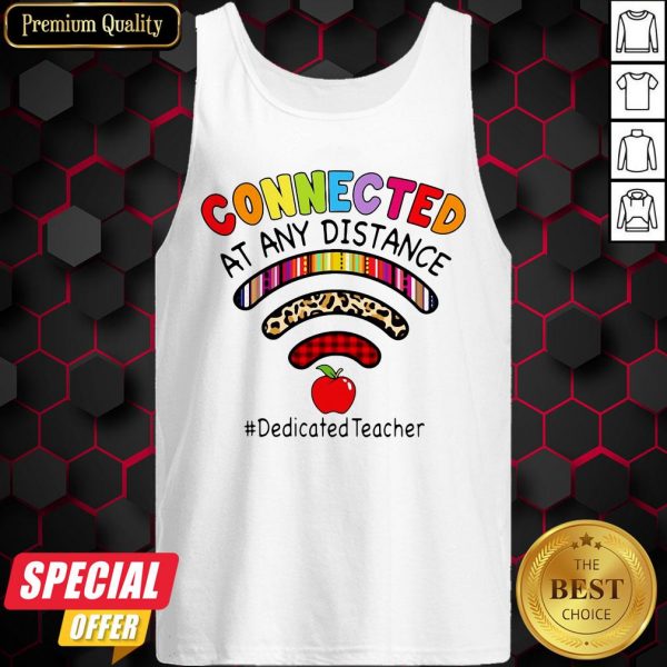 Connected At Any Distance Dedicated Teacher Tank Top