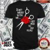 Don’t Mess With Me I Get Paid To Cut People Shirt