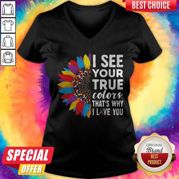 Flowers Autism I See Your True Colors That_s My I Love You V-neck