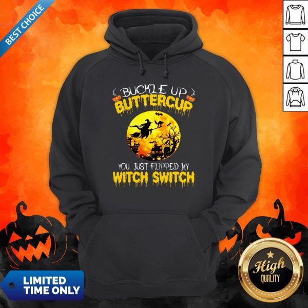 Halloween Buckle Up Buttercup You Just Flipped My Witch Switch Hoodie