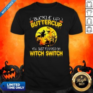 Halloween Buckle Up Buttercup You Just Flipped My Witch Switch Shirt