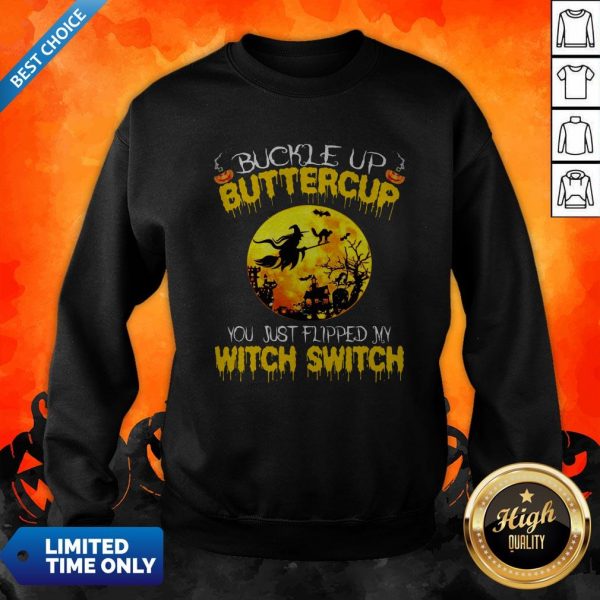 Halloween Buckle Up Buttercup You Just Flipped My Witch Switch Sweatshirt