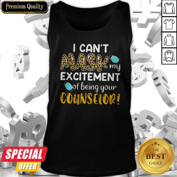 I Can't Mask My Excitement Of Being Your Counselor Tank Top