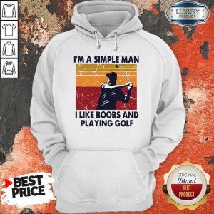 I’m A Simple Man I Like Boobs And Playing Golf Vintage Hoodie