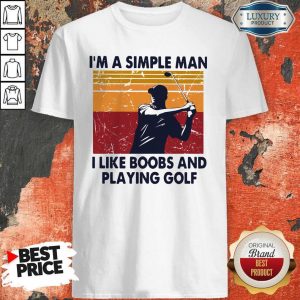 I’m A Simple Man I Like Boobs And Playing Golf Vintage Shirt