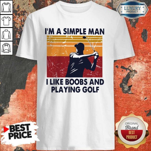 I’m A Simple Man I Like Boobs And Playing Golf Vintage Shirt