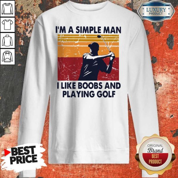 I’m A Simple Man I Like Boobs And Playing Golf Vintage Sweatshirt