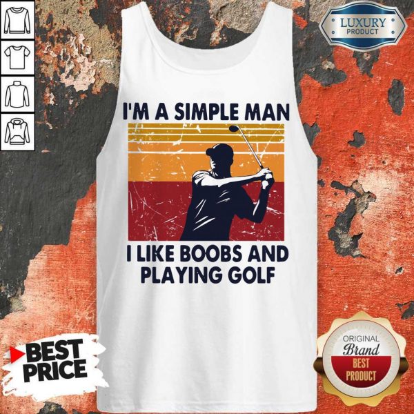 I’m A Simple Man I Like Boobs And Playing Golf Vintage Tank Top