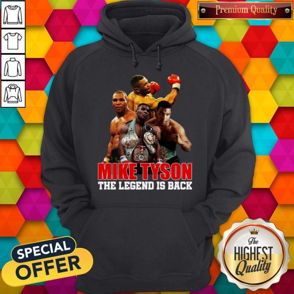 Mike Tyson The Legend Is Back Hoodie