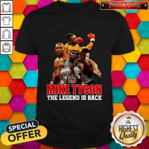 Mike Tyson The Legend Is Back Shirt