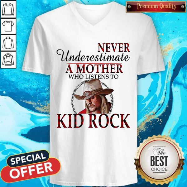 Never Underestimate A Mother Who Listens To Kid Rock V-neck