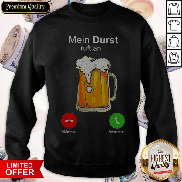 Nice Beer Mein Durst Ruft An Sweatshirt