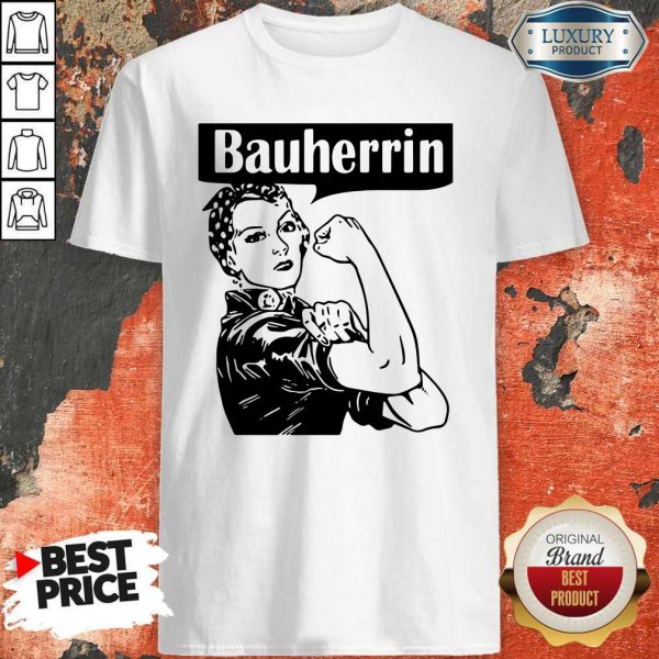 Nice Strong Woman Bauherrin Shirt