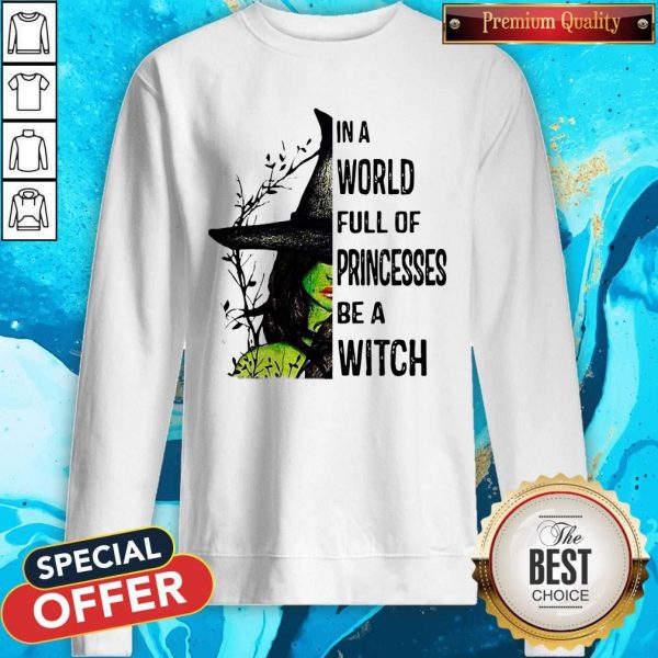 Official In A World Full Of Princesses Be A Witch Sweatshirt