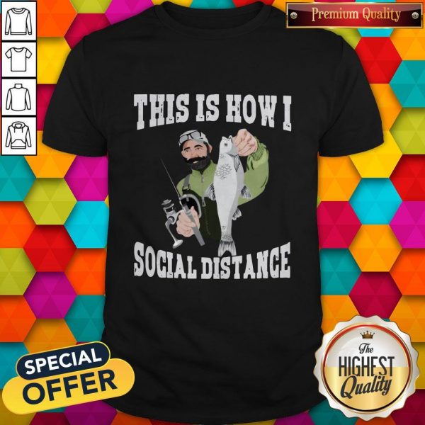 Official This Is How I Social Distance Shirt