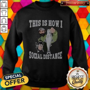 Official This Is How I Social Distance Sweatshirt