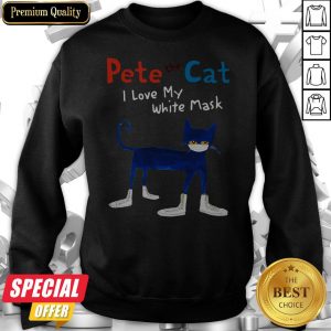 Pete The Cat I Love My White Mask Sweatshirt